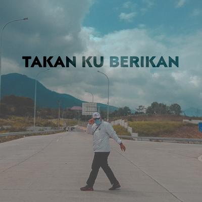 Takan Ku Berikan's cover