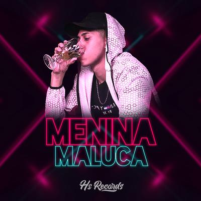 Menina Maluca By MC TALLY, Dj Rw, DJ HS's cover