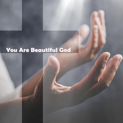 You Are Beautiful God's cover