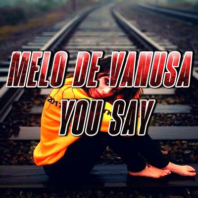 Melo De Vanusa (You Say)'s cover