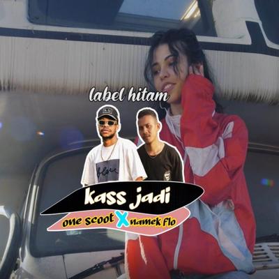 KASS JADI By One Scoot, Namek Flo's cover