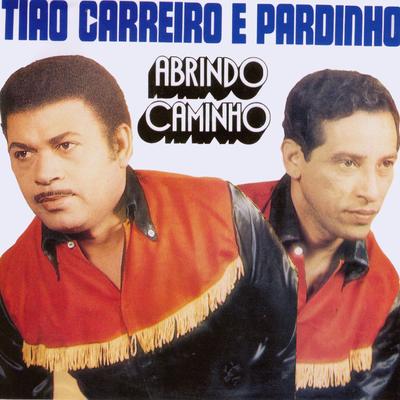 Abrindo caminho By Tião Carreiro & Pardinho's cover