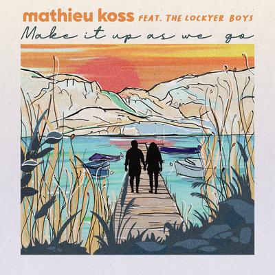 Make It Up As We Go (feat. Lockyer Boys) By Mathieu Koss, Lockyer Boys's cover