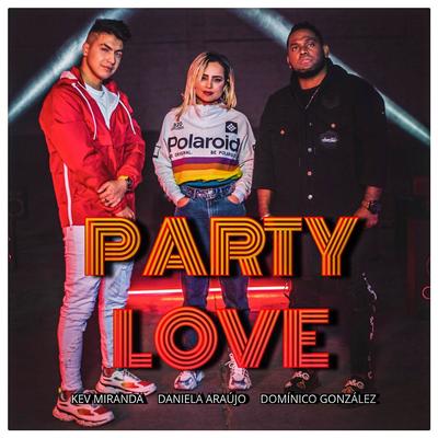 Party Love By DOMINICO GONZALEZ, Kev Miranda, Daniela Araújo's cover