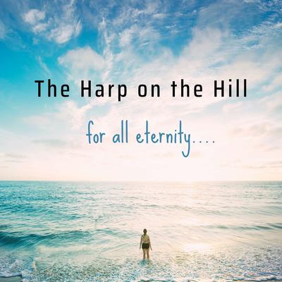 For All Eternity By The Harp on the Hill's cover