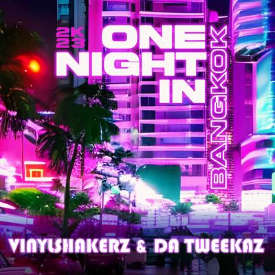 One Night in Bangkok 2K23 By Da Tweekaz, Vinylshakerz's cover