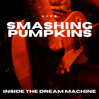 Smashing Pumpkins Live Inside The Dream Machine's cover