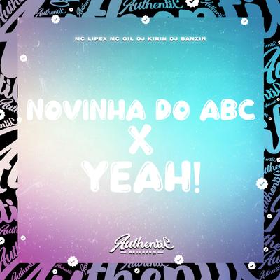 Novinha do Abc X Yeah! By DJ KIRIN, DJ Banzin, MC LIPEX, mc gil's cover
