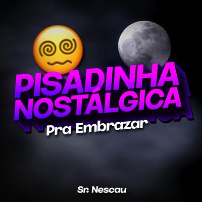 Pisadinha Nostálgica - Pra Embrazar By Sr. Nescau's cover