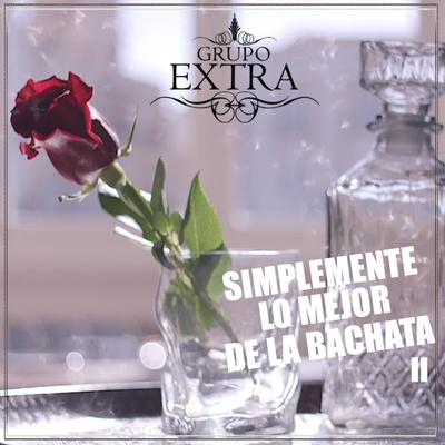 Te Extrañaba Menos (Bachata Version) By Grupo Extra's cover