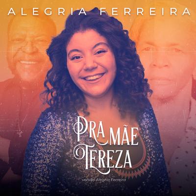 Pra Mãe Tereza By Alegria Ferreira's cover