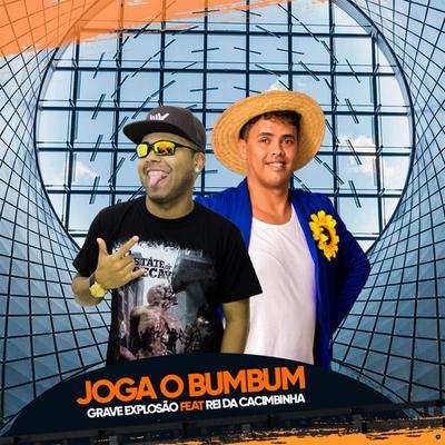 Joga o Bumbum (feat. Rei da Cacimbinha) (feat. Rei da Cacimbinha) By Grave Explosão, Rei da Cacimbinha's cover
