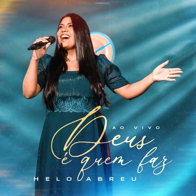 Deus É Quem Faz (Ao Vivo) By Helo Abreu's cover