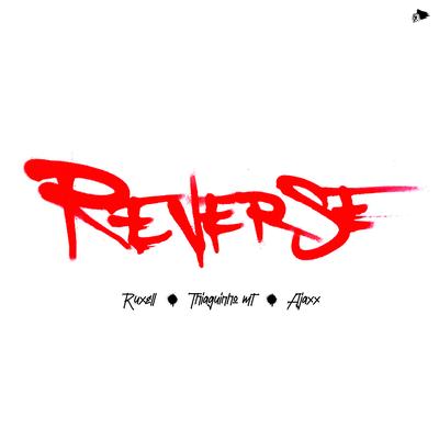 Reverse By Ruxell, Thiaguinho MT, Ajaxx's cover