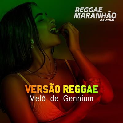 Melo de Gennium By Laercio Mister Produções, Reggae Maranhão Original's cover