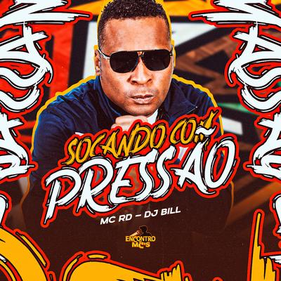 Socando Com Pressão By Mc RD, DJ Bill's cover