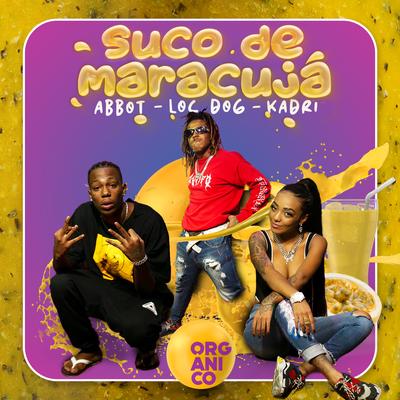 Suco de Maracujá By Orgânico, Léo Casa 1, LocDog, Abbot, Kadri's cover