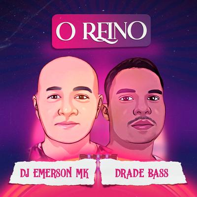 O Reino By DJ Emerson MK, Drade Bass Music's cover