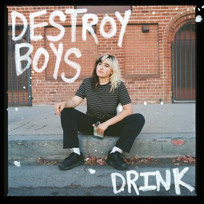 Drink By Destroy Boys's cover