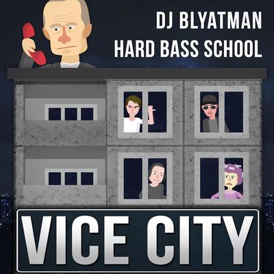 Vice City By Hard Bass School, DJ Blyatman's cover
