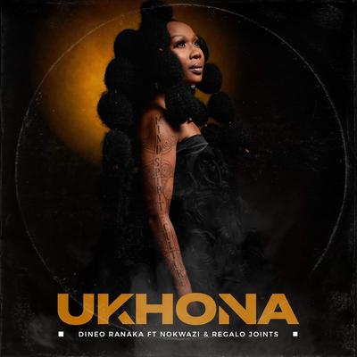 Ukhona By Dineo Ranaka, Nokwazi, REGALO Joints's cover