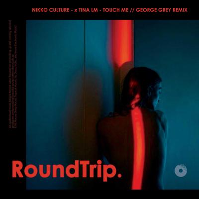 Touch Me (George Grey Remix) By Nikko Culture, Tina Lm, George Grey, RoundTrip.Music's cover