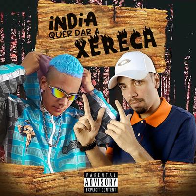 Índia Quer Dar a Xereca's cover