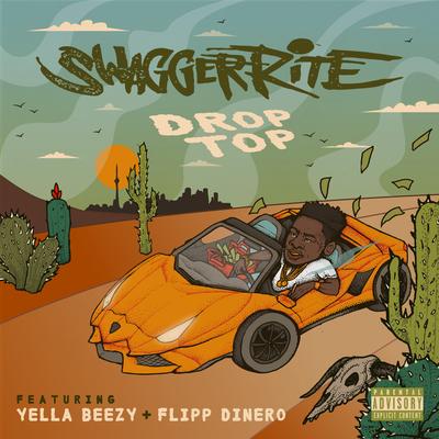 Drop Top (feat. Yella Beezy & Flipp Dinero) By Swagger Rite, Yella Beezy's cover