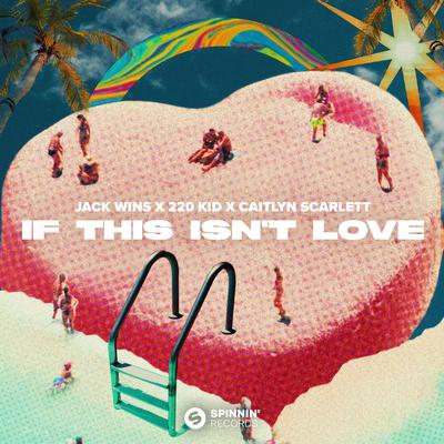 If This Isn't Love By Jack Wins, 220 KID, Caitlyn Scarlett's cover