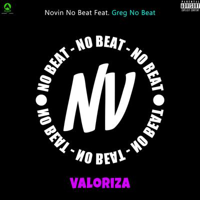 Valoriza (feat. GREG NO BEAT) (feat. GREG NO BEAT) By Novin No Beat, GREG NO BEAT's cover