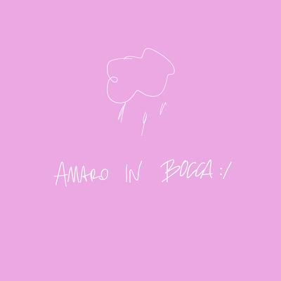 amaro in bocca :/'s cover