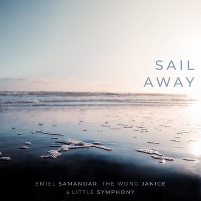 Sail Away By Emiel Samandar, The Wong Janice, Little Symphony's cover