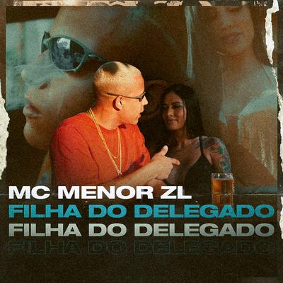 Filha do Delegado By MC Menor ZL's cover