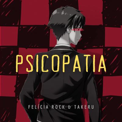 Psicopatia By Felícia Rock, Takeru's cover