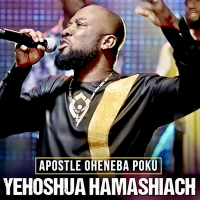 Yehoshua HaMashiach By Apostle Oheneba Poku's cover