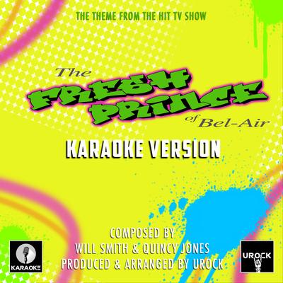 The Fresh Prince Of Bel-Air (From "The Fresh Prince Of Bel-Air") (Karaoke Version) By Urock Karaoke's cover