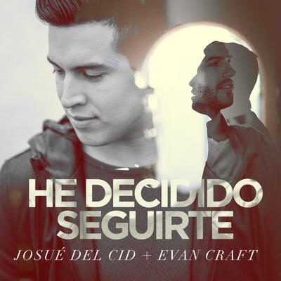 He decidido seguirte By Josué Del Cid, Evan Craft's cover