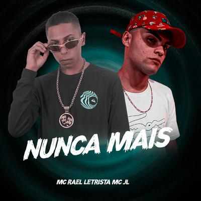 Nunca Mais By MC JL, Mc Rael Letrista's cover