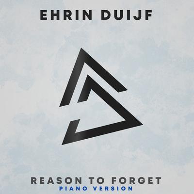 Reason to Forget (Piano Version) By Ehrin Duijf's cover