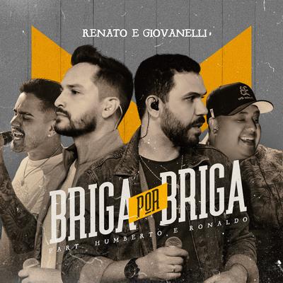 Briga por Briga By Renato & Giovanelli, Humberto & Ronaldo's cover