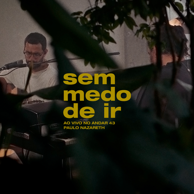 Sem Medo de Ir (Ao Vivo no Andar 43) By Paulo Nazareth's cover