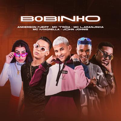 Bobinho By Anderson Neiff, Mc Laranjinha, MC Magrella's cover