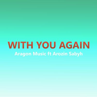 With You Again By Aragon Music, Arozin Sabyh's cover