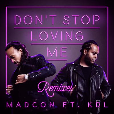 Don't Stop Loving Me (feat. KDL) [Remixes]'s cover