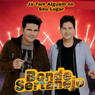 Já Tem Alguém no Seu Lugar By Bonde Sertanejo's cover