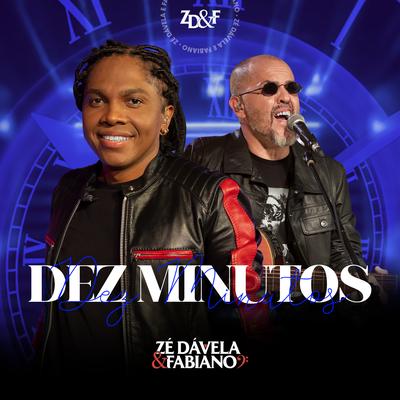 Dez Minutos By Zé Dávela e Fabiano's cover