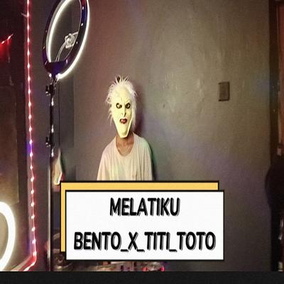 MELATIKU (BENTO X TITI TOTO)'s cover