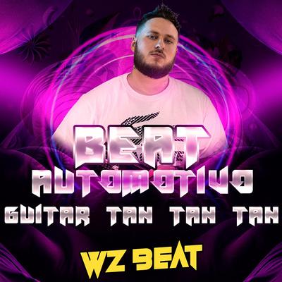 Beat Automotivo Guitar Tan Tan Tan By WZ Beat's cover