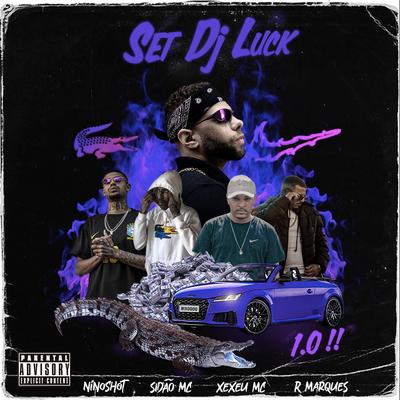 Set Dj Luck 1.0 By Sidao Mc, Xexeu Mc, R.Marques, Nino Shot MC, DjLuck's cover