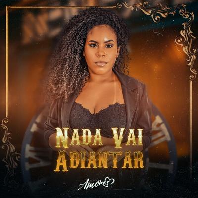 Nada Vai Adiantar By Banda Amores's cover